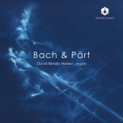 David Bendix Nielsen - J.S. Bach & Arvo Pärt: Organ Works (2022) [Hi-Res]
