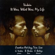 George Vukán, Creative Art Jazz Trio - It Was, What Was, My Life (1994)