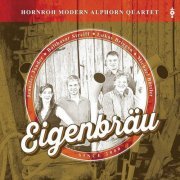 Hornroh Modern Alphorn Quartet - Eigenbräu (2021)