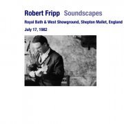 Robert Fripp - 1982-07-17 Shepton Mallet, UK - Royal Bath & West Showground (2013)