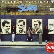 Slade - Whatever Happened To Slade (1977) [2007]