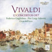L'Arte dell'Arco, Pier Luigi Fabretti, Federico Guglielmo - Vivaldi: 12 Concertos, Op. 7 (2015)