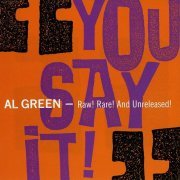 Al Green - You Say It!: Raw! Rare! and Unreleased! (1990) CD-Rip