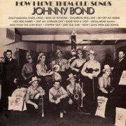 Johnny Bond - How I Love Them Old Songs (2015) [Hi-Res]