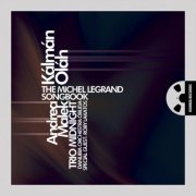 Kálmán Oláh, Andrea Malek, Trio Midnight, Danubia Orchestra Óbuda, Roby Lakatos - The Michel Legrand Songbook (2021) [Hi-Res]
