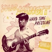Sugar Minott - Reggae Anthology: Sugar Minott - Hard Time Pressure (2024)