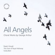 The Choir of Royal Holloway, Rupert Gough - All Angels: Choral Works by George Arthur (2022) [Hi-Res]