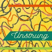 Kenny Wessel - Unstrung (2020)