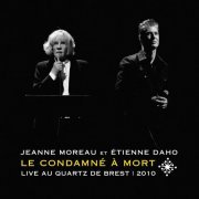 Jeanne Moreau et Etienne Daho - Le condamné à mort (Live au Quartz de Brest, 2010) (2021) [Hi-Res]