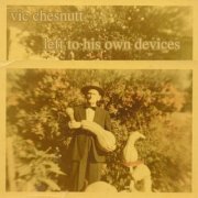 Vic Chesnutt - Left To His Own Devices (2001)
