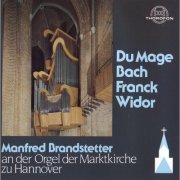 Manfred Brandstetter - Du Mage, Bach, Franck, Widor (1995)