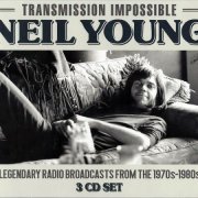 Neil Young - Transmission Impossible (Legendary Broadcasts From the 1970s-1980s) (2018)