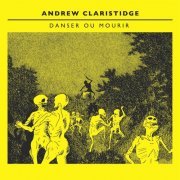 Andrew Claristidge - Danser ou Mourir (2015)