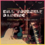 Jerome Derradji - Kill Yourself Dancing (The Story Of Sunset Records Inc. Chicago 1985-89) (2013)