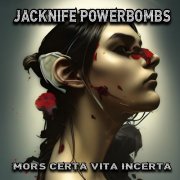 Jacknife Powerbombs - Mors Certa Vita Incerta (2023)