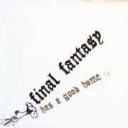 Final Fantasy - Has a Good Home (2005)