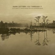 Mark Lettieri - Fly Through It (2022) [Hi-Res]