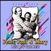 Peter, Paul And Mary - Best of the Best (Remastered) (2020)
