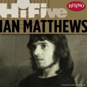 Matthews' Southern Comfort - Rhino Hi-Five: Ian Matthews (2007) FLAC