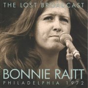Bonnie Raitt - The Lost Broadcast Philadelphia (1972) [CDRip]