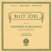 Billy Joel, Hyung-ki Joo - Fantasies & Delusions (Opus 1-10 Music for Solo Piano) (2001) [Hi-Res]