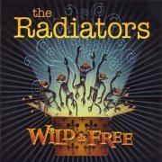 The Radiators - Wild & Free (2008)