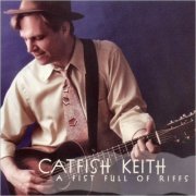 Catfish Keith - A Fist Full Of Riffs (2001)