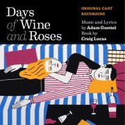 Adam Guettel, Brian d'Arcy James & Kelli O'Hara - Days of Wine and Roses (Original Cast Recording) (2023) [Hi-Res]