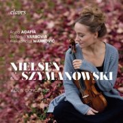 Anna Agafia, Sinfonia Varsovia & Aleksandar Marković - Nielsen & Szymanowski, Violin Concertos (2023) [Hi-Res]
