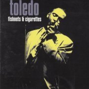 Toledo - Fishnets & Cigarettes (1996)