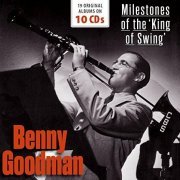 Benny Goodman - Milestones of The 'King of Swing'- Benny Goodman, Vol. 1-10 (2016)