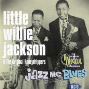 Little Willie Jackson - Jazz Me Blues: The Legendary Modern Recordings (2000)