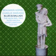 Benjamin Koppel, Charlie Mariano, Alex Riel Trio - Blues & Ballads (2008)