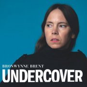 Bronwynne Brent - Undercover (2020)