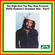 Keith Hudson - Sky High & The Mau Mau Presents Greatest Hits Pt.1 (1995)
