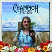 Nora Jane Struthers & The Party Line - Champion (2017) [Hi-Res]