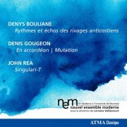 Lorraine Vaillancourt & Nouvel Ensemble Moderne - Denys Bouliane - Denis Gougeon - John Rea (2012)