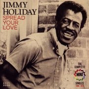 Jimmy Holiday - Spread Your Love: The Complete Minit Singles 1966-1970 (2015)