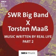 SWR Big Band & Torsten Maaß - Music Written by Real Life, Pt. 2 (2023) [Hi-Res]