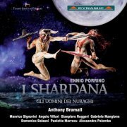 Cagliari Teatro Lirico Chorus and Orchestra & Anthony Bramall - Porrino: I Shardana (Live) (2015) [Hi-Res]