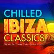 Chilled Poolside Masters - Chilled Ibiza Classics - The Very Best Timeless Chillout Balearic Classics (2014)