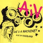 Alice In Videoland - She's A Machine! (2008)