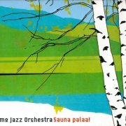 Umo Jazz Orchestra - Sauna palaa! (2005)