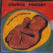 Ubuntu Project - Know What You're Fighting For (2015)