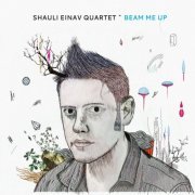 Shauli Einav Quartet - Beam Me Up (2016)