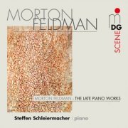 Steffen Schleiermacher - Feldman: The Late Piano Works (2008)