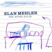 Elan Mehler - The After Suite (2021)