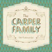 The Carper Family - Old-Fashioned Gal (2013)