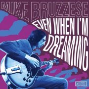 Mike Bruzzese - Even When I'm Dreaming (2022)