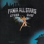 Fania All Stars - Cross Over (1979/2023) [Hi-Res]